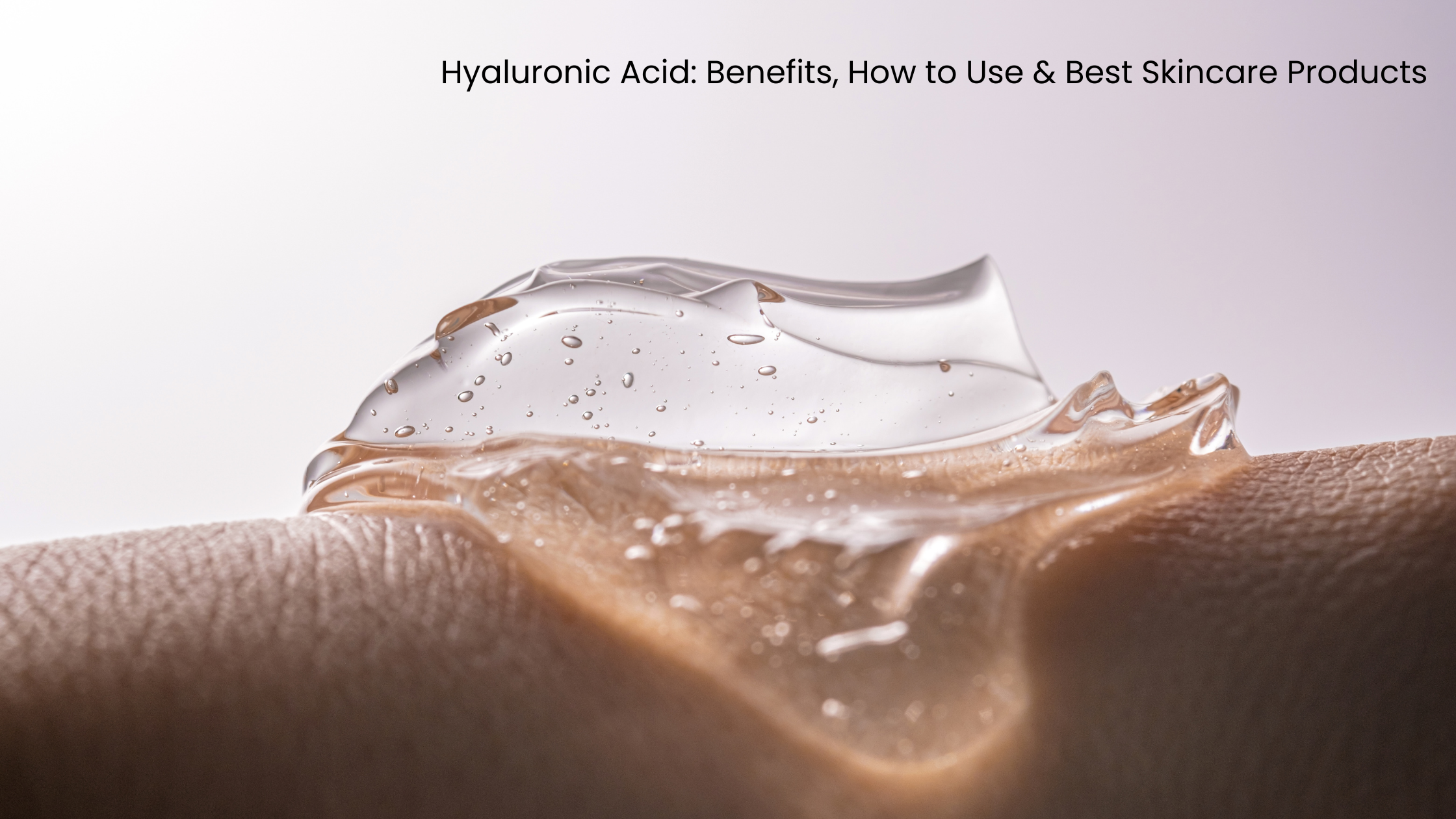 Hyaluronic Acid: The Ultimate Guide to Hydrated, Plump Skin