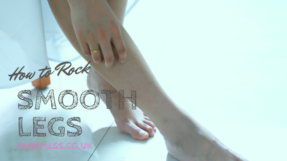 How to Rock Smooth Legs!